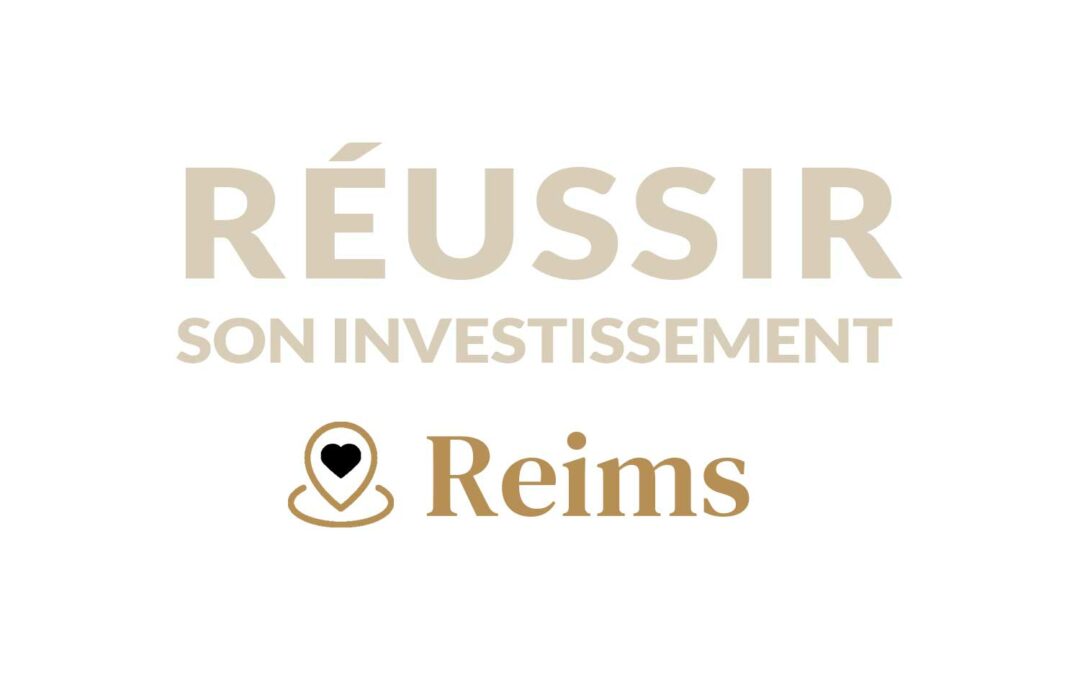 Comment réussir son investissement locatif à Reims ?
