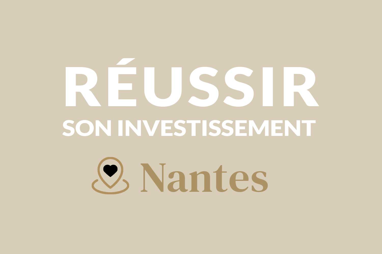 Réussir son investissement à Nantes