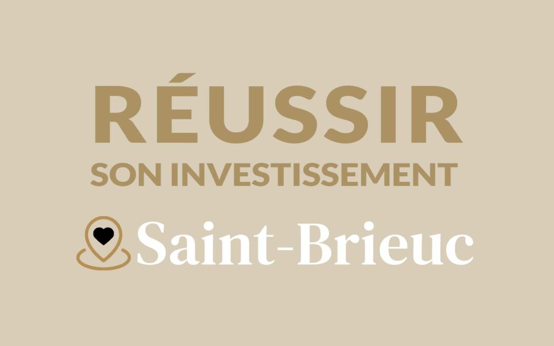 Comment réussir son investissement locatif à Saint-Brieuc ?