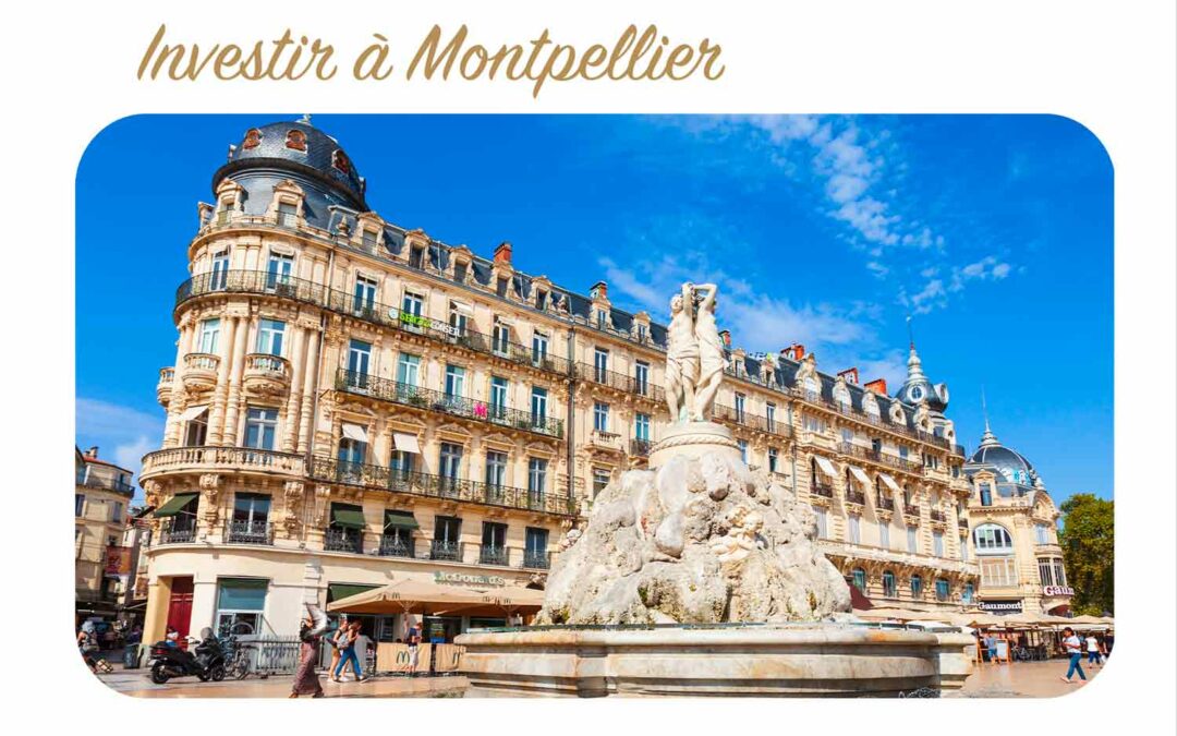 Pourquoi investir à Montpellier ?