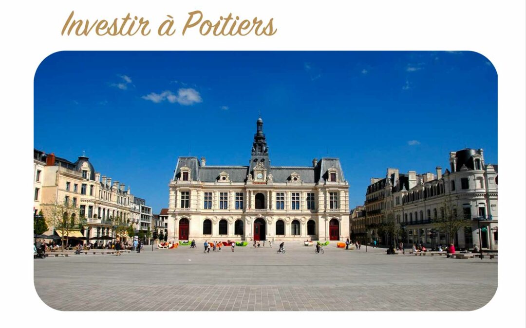 Pourquoi investir à Poitiers ?
