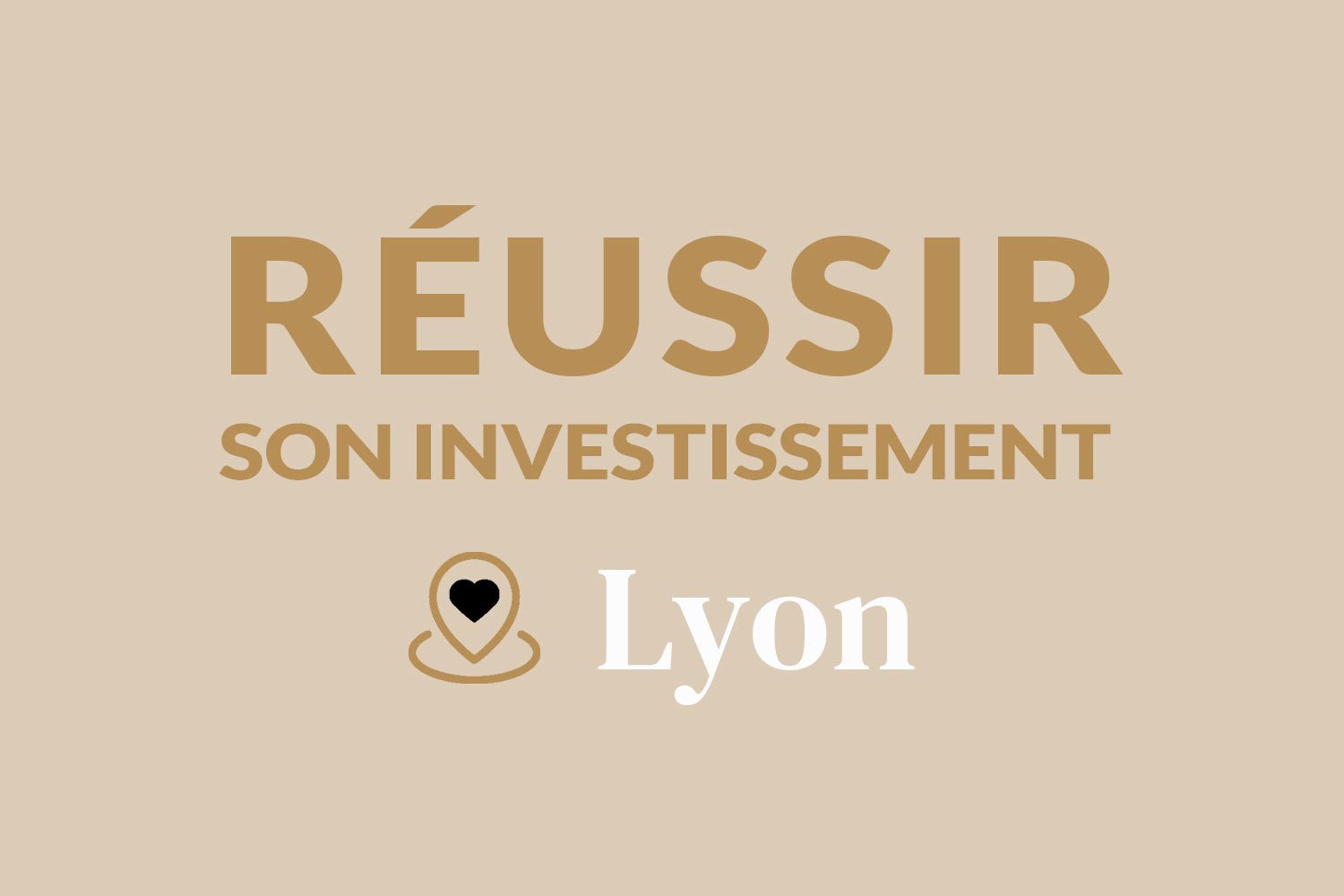 Réussir son investissement à Lyon