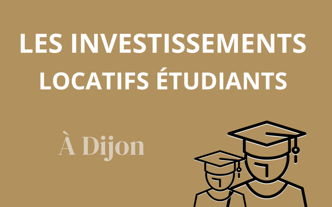 Quel investissement locatif pour cibler les étudiants à Dijon ?