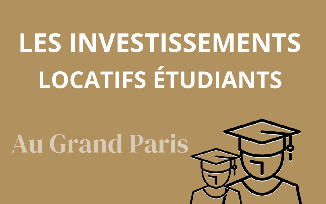 Quel investissement locatif pour cibler les étudiants du Grand Paris ?