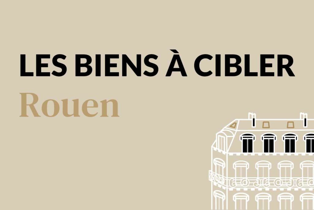 couverture-article-les-biens-à-cibler-rouen couverture-article-les-biens-à-cibler-rouen