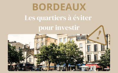 Bordeaux : les quartiers à éviter pour investir