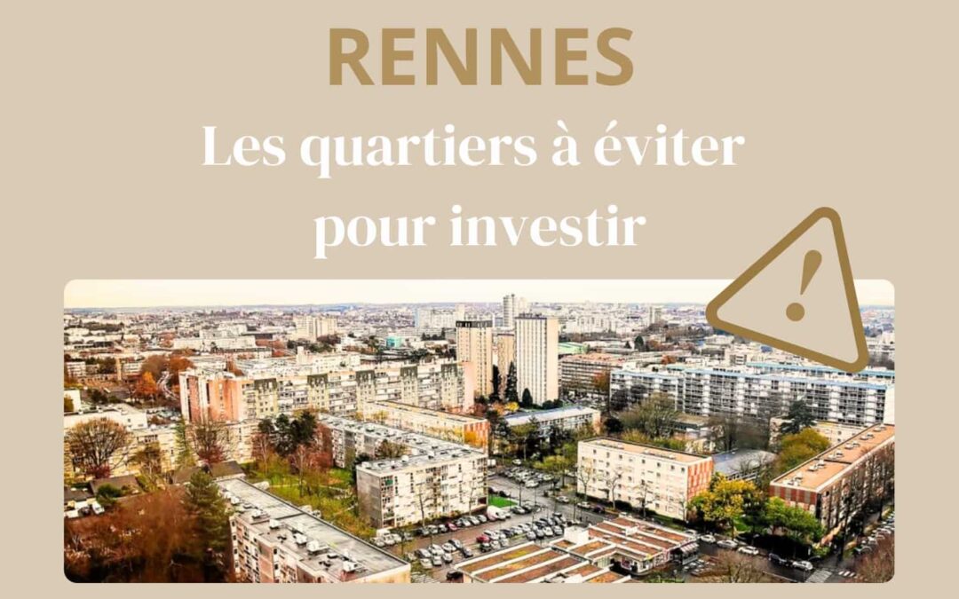 Les quartiers à éviter à Rennes pour investir