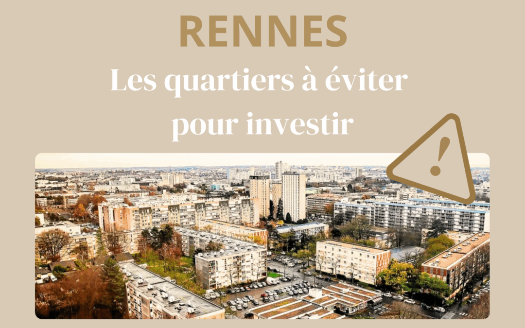 Rennes : les quartiers à éviter pour investir