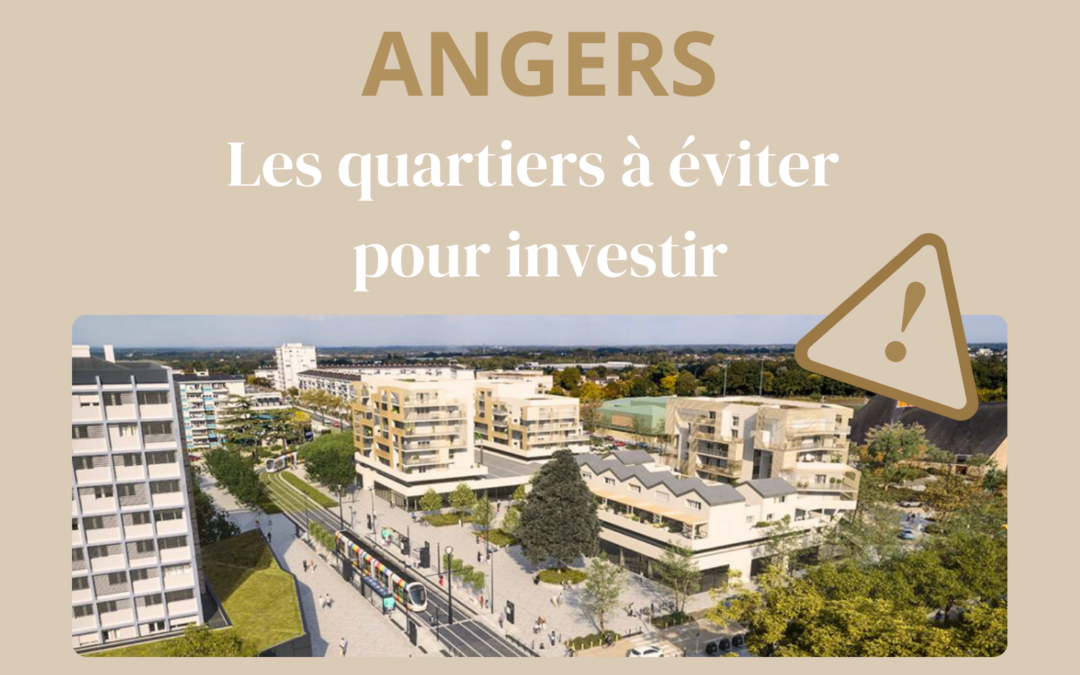 Angers : les quartiers à éviter pour investir
