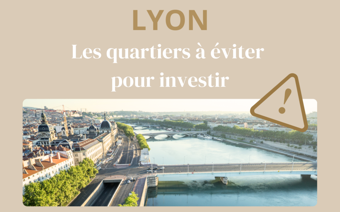 Lyon : les quartiers à éviter pour investir
