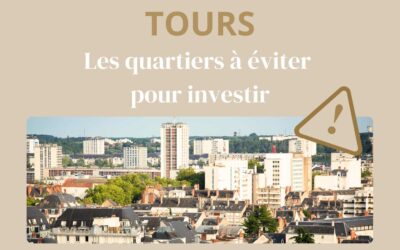 Tours : les quartiers à éviter pour investir