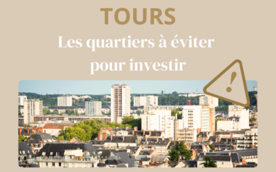 Tours : les quartiers à éviter pour investir