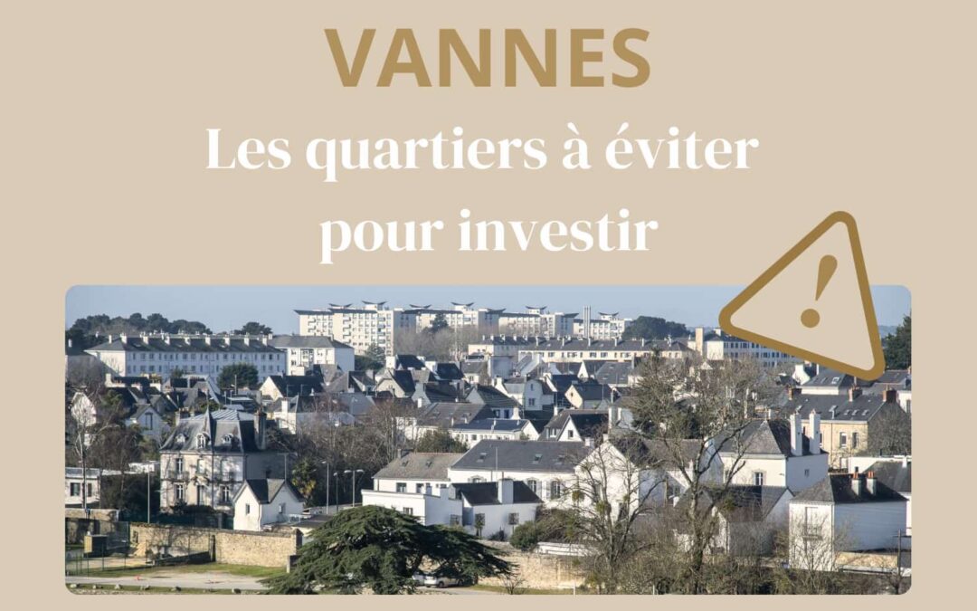 Vannes : les quartiers à éviter pour investir