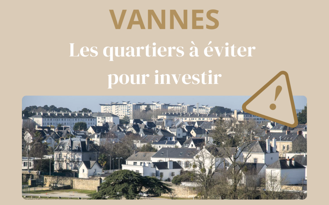 Vannes : les quartiers à éviter pour investir