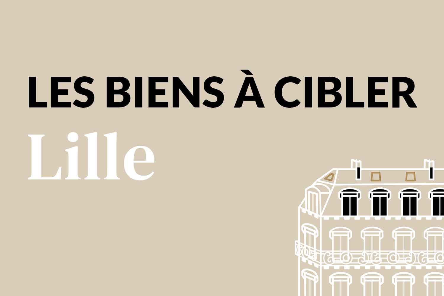 couverture article les-biens-a-cibler-lille