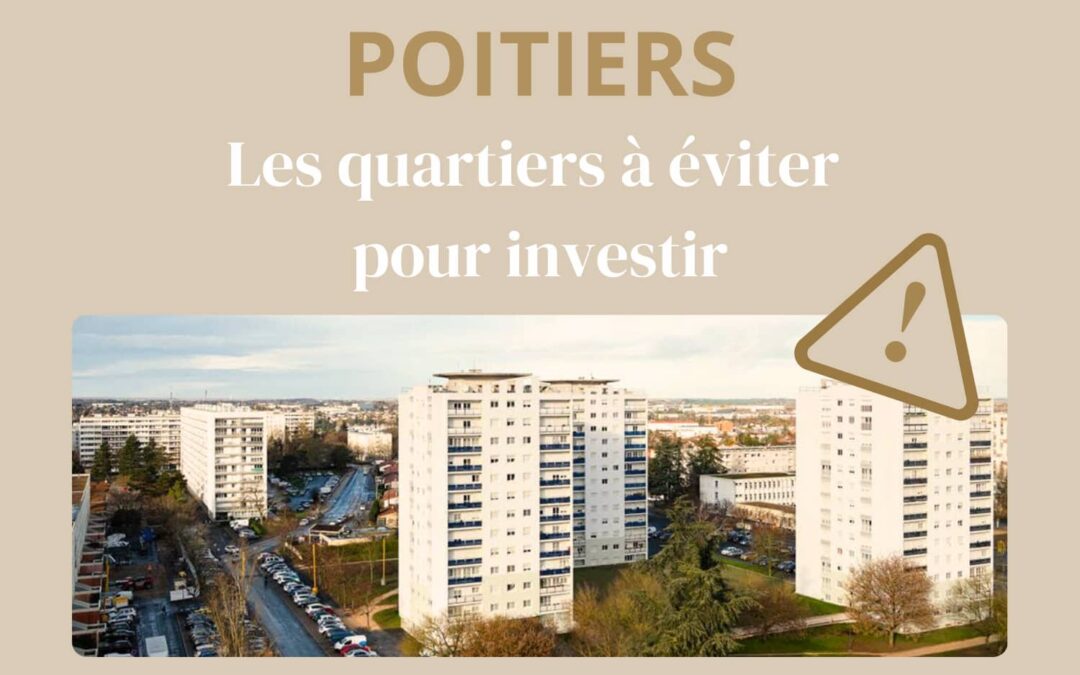 Poitiers : les quartiers à éviter pour investir