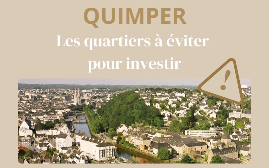 Quimper : les quartiers à éviter pour investir