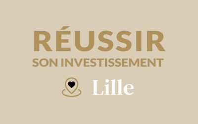 Comment réussir son investissement locatif à Lille ?