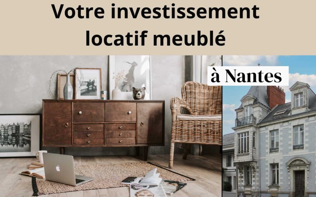 Votre investissement locatif à Nantes en meublé