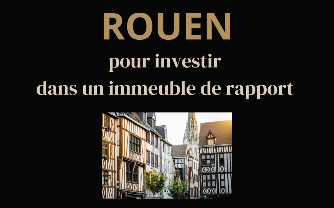 Investir dans un immeuble de rapport à Rouen