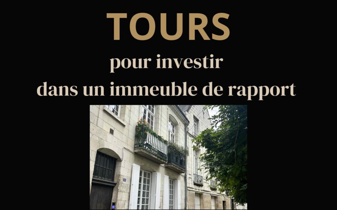 Investir dans un immeuble de rapport à Tours