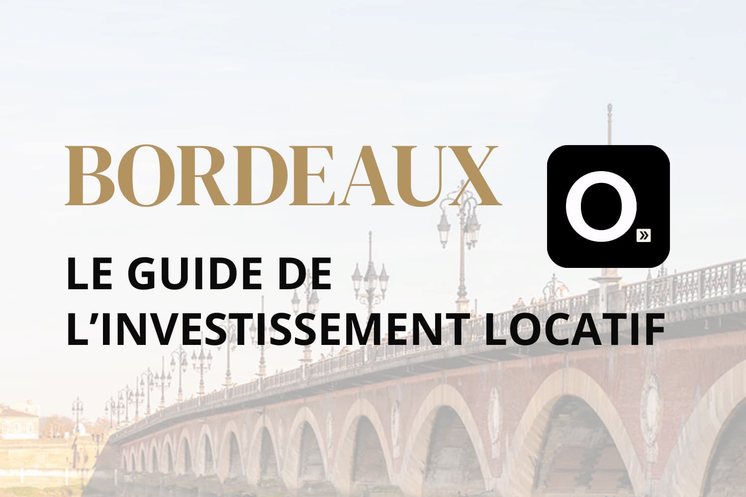 le guide de l'investissement locatif à Bordeaux