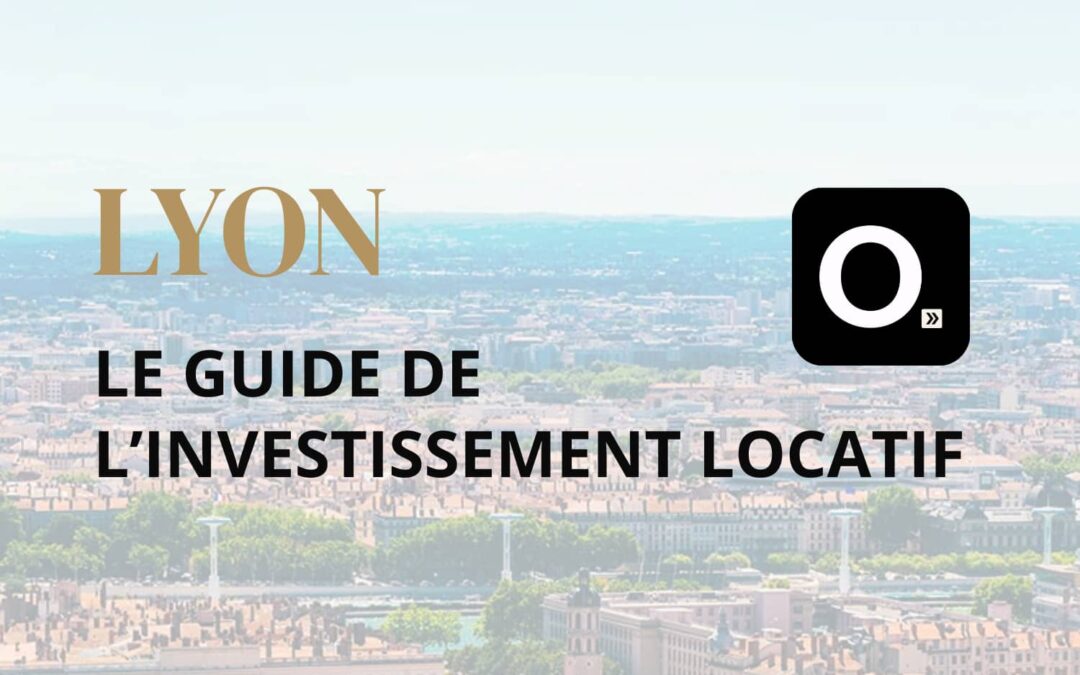 Le guide ultime de l&rsquo;investissement locatif à Lyon