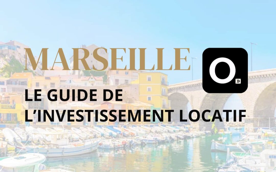 Le guide ultime de l&rsquo;investissement locatif à Marseille