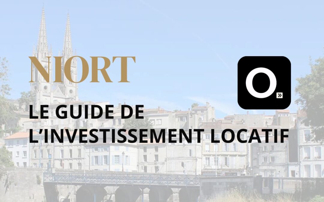 Le guide ultime de l&rsquo;investissement locatif à Niort