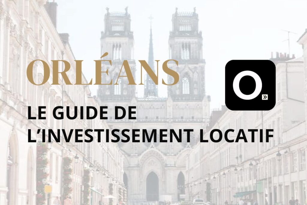 le guide de l'investissement locatif à Orléans