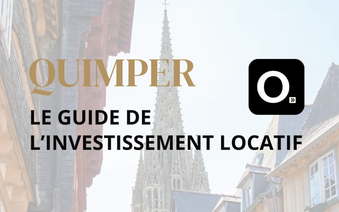 Le guide ultime de l&rsquo;investissement locatif à Quimper