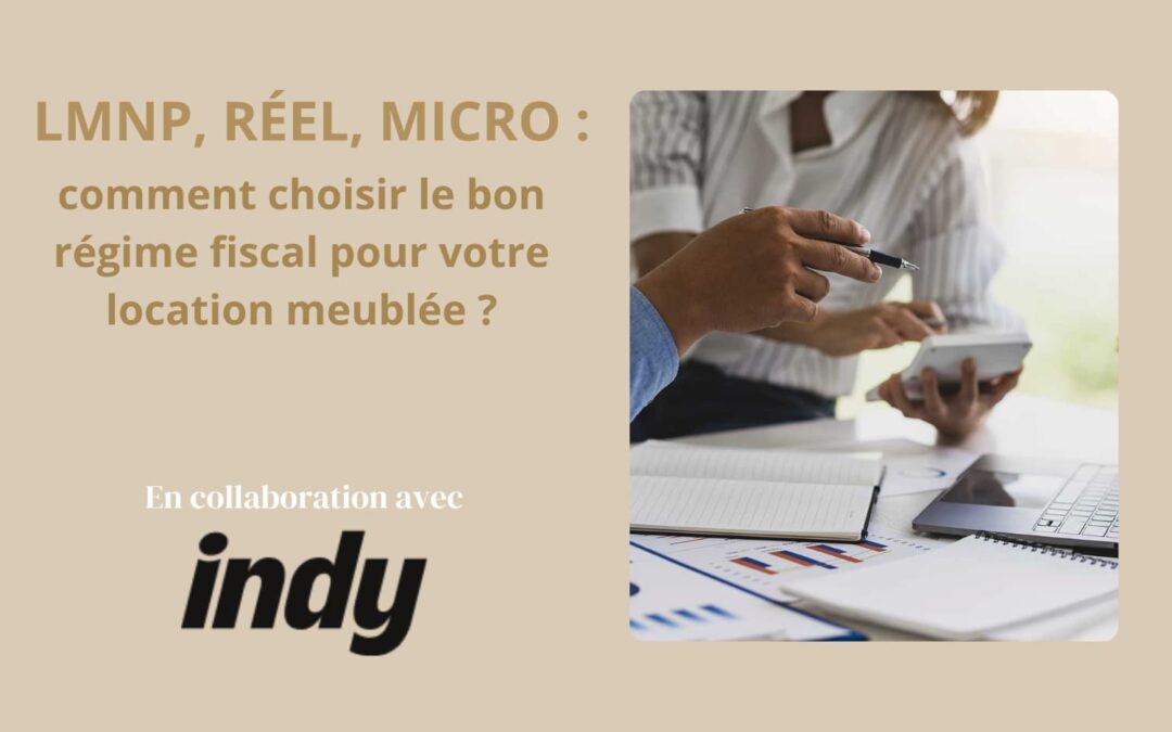 LMNP, réel, micro : comment choisir le bon régime fiscal pour votre location meublée ?